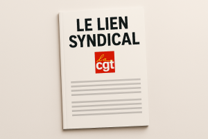 Le Lien Syndical n°572 — Réformes de l’assurance-chômage : la CGT alerte sur un nouveau durcissement des droits